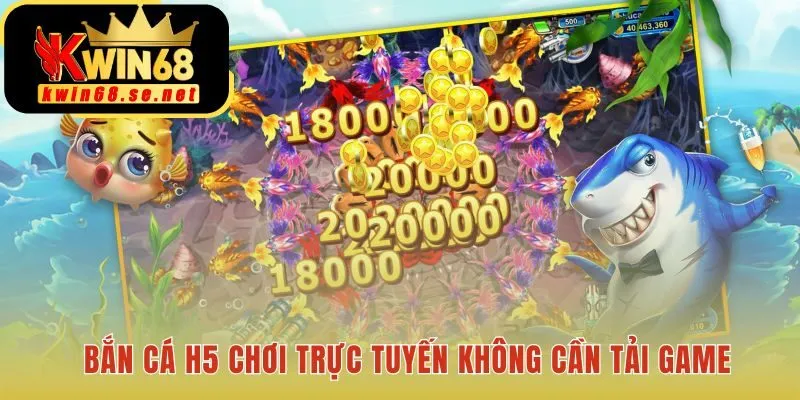 Chơi game bắn cá H5 trực tiếp trên trình duyệt web