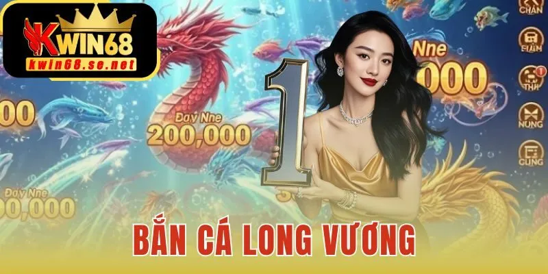 Bắn Cá Long Vương