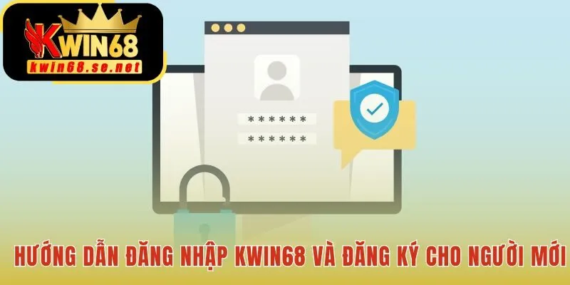 Hướng dẫn đăng nhập Kwin68 cung cấp quy trình đơn giản nhất