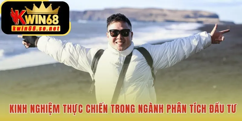 Kinh nghiệm thực chiến dày dạn trong phân tích đầu tư