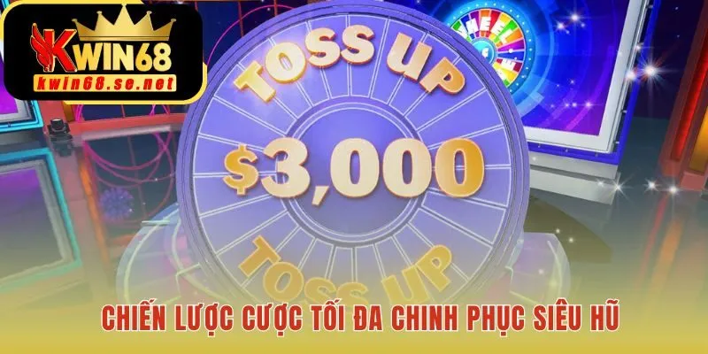 Chiến thuật cược tối đa yếu tố quyết định thắng hũ